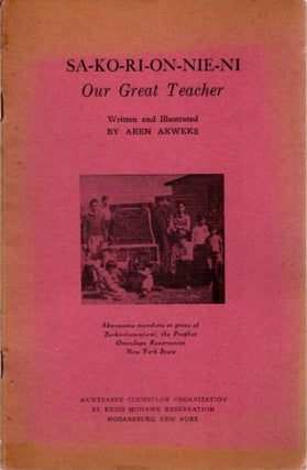 Item #25640 SA-KO-RI-ON-NIE-NI: OUR GREAT TEACHER. Aren Akweks