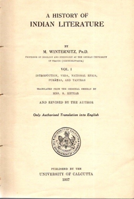 Item #25657 A HISTORY OF INDIAN LITERATURE: VOL. I: Introduction, Veda, National Epics, Puranas, and Tantras. M. Winternitz.