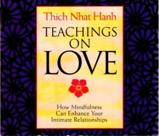 Item #25736 TEACHINGS ON LOVE: How Mindfulness Can Enhance your Intimate Relationships. Thich...
