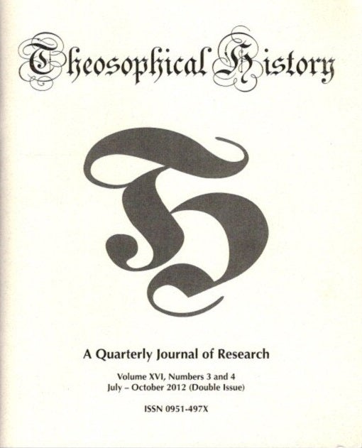 Item #25761 THEOSOPHICAL HISTORY: A Quarterly Journal of Research: Volume XVI, Issue 3 and 4, July - October 2012. James Santucci, Julie Chajes, Karl Baier, Marc Demarest.