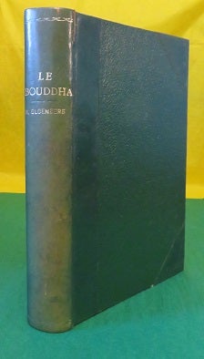 Item #25775 LE BOUDDHA: sa vie, sa doctrine, sa communauté. Traduit de l'allemand d'après la seconde édition par A. Foucher. H. Oldenberg.