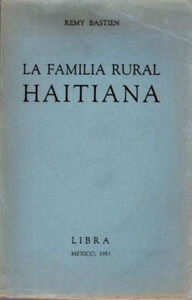 Item #25787 LA FAMILIA RURAL HAITIANA. Remy Bastien