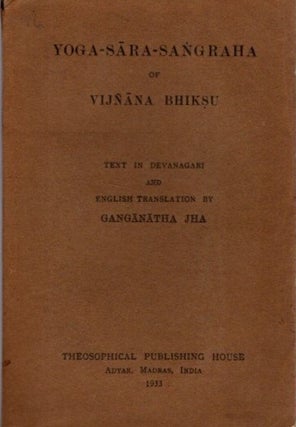 Item #25799 YOGA-SARA-SANGRAHA OF VIJNANA BHIKSU. Vijnana Bhiksu, Ganganatha Jha