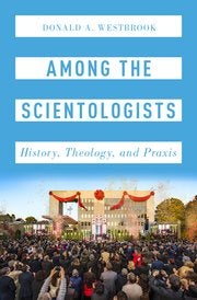 Item #25818 AMONG THE SCIENTOLOGISTS: History, Theology, and Praxis. Arthur Weestbrook
