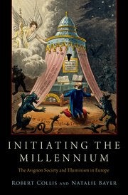Item #25822 INITIATING THE MILLENNIUM: The Avignon Society and Illuminism in Europe. Robert...