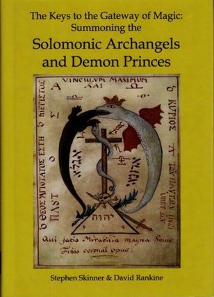 Item #25835 THE KEYS TO THE GATEWAY OF MAGIC: Summoning the Solomonic Archangels and Demon...