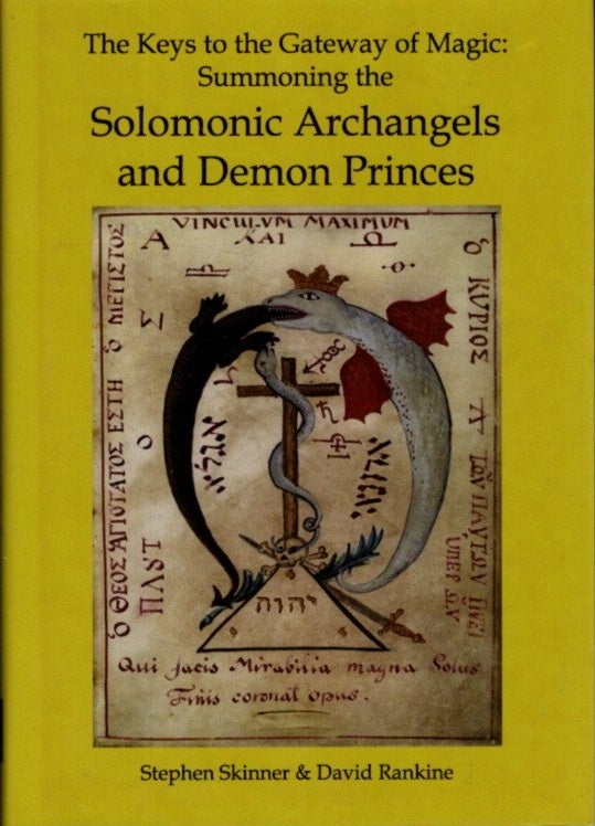 Item #25835 THE KEYS TO THE GATEWAY OF MAGIC: Summoning the Solomonic Archangels and Demon Princes. Stephen Skinner, David Rankine.
