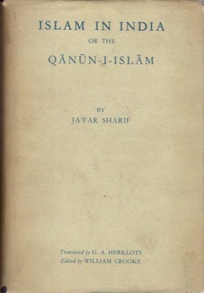 Item #25884 ISLAM IN INDIA OR THE QANUN-I-ISLAM: The Customs of the Musalmans of India. Ja'far...