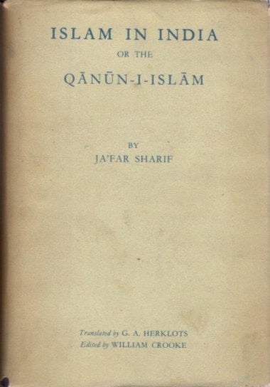 Item #25884 ISLAM IN INDIA OR THE QANUN-I-ISLAM: The Customs of the Musalmans of India. Ja'far Sharif, William Crooke.