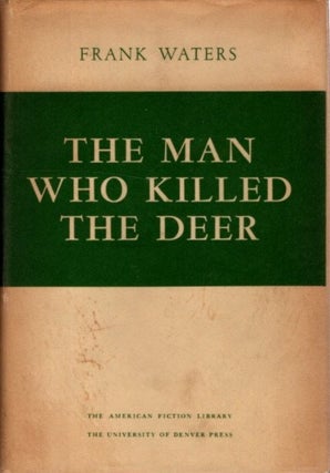 Item #25931 THE MAN WHO KILLED THE DEER. Frank Waters
