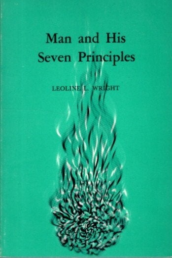 Item #25933 MAN AND HIS SEVEN PRINCIPLES: An Ancient Basis for a New Psychology. Lioline L. Wright.