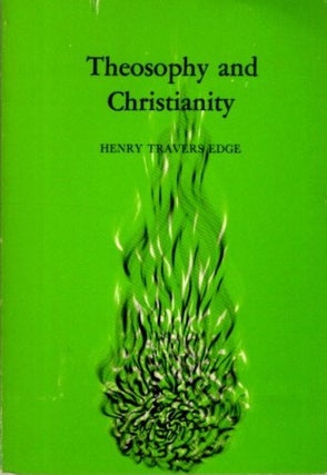 Item #25936 THEOSOPHY AND CHRISTIANITY. Henry Travers Edge