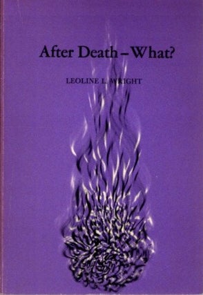 Item #25943 AFTER DEATH - WHAT?: A Lost Chord in Modern Thought. Lioline L. Wright