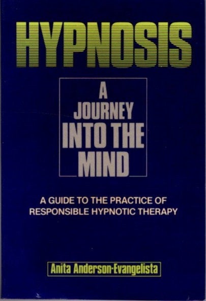 Item #26004 HYPNOSIS: A Journey Into the Mind. Anita Anderson-Evangelista.