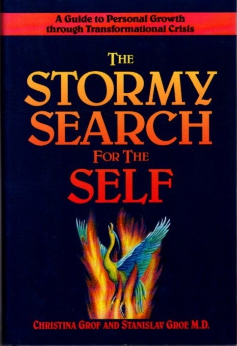 Item #26005 THE STORMY SEARCH FOR THE SELF: A Guide to Personal Growth Through Transformational Crisis. Stanislav Grof, Christina.