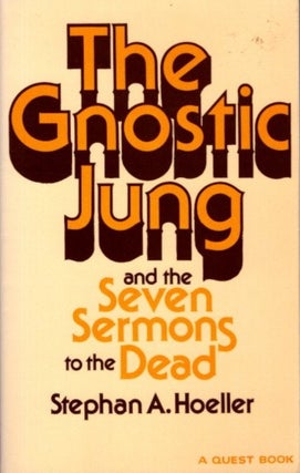 Item #26053 THE GNOSTIC JUNG: And the Seven Sermons to the Dead. Stephan A. Hoeller