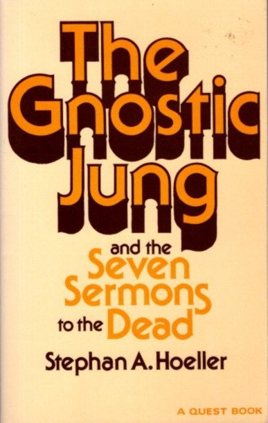 Item #26053 THE GNOSTIC JUNG: And the Seven Sermons to the Dead. Stephan A. Hoeller.