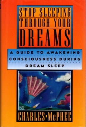 Item #26060 STOP SLEEPING THROUGH YOUR DREAMS: A Guide to Awakening Consciousness During Dream...