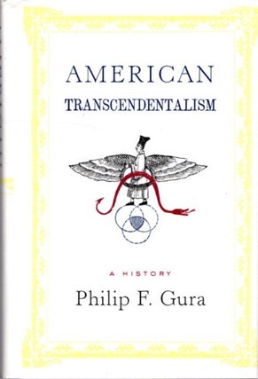 Item #26170 AMERICAN TRANSCENDENTALISM: A History. Philip F. Gura