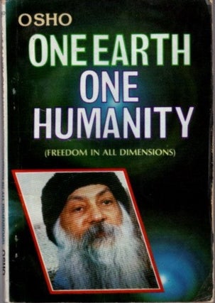 Item #26274 ONE EARTH, ONE HUMANITY: Freedon in All Dimensions. Osho, Rajneesh