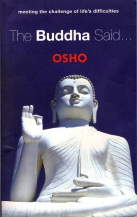 Item #26294 AND BUDDHA SAID: Meeting the Challenge of Life's Difficulties. Osho, Rajneesh