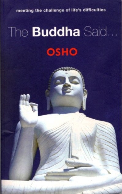 Item #26294 AND BUDDHA SAID: Meeting the Challenge of Life's Difficulties. Osho, Rajneesh.