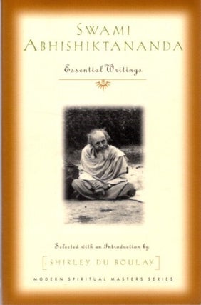 Item #26302 SWAMI ABHISHIKTANANADA: ESSENTIAL WRITINGS. Swami Abhishiktananada, Shirley du Boulay