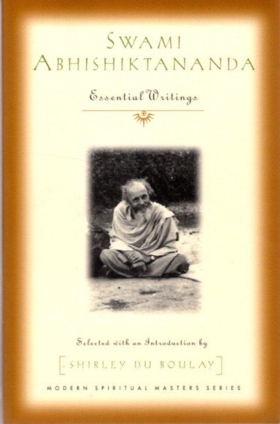 Item #26302 SWAMI ABHISHIKTANANADA: ESSENTIAL WRITINGS. Swami Abhishiktananada, Shirley du Boulay.