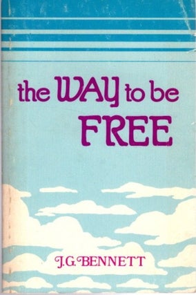 Item #26338 THE WAY TO BE FREE. J. G. Bennett
