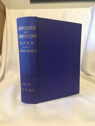 Item #26342 REPRINT OF THE MINUTES OF THE GRAND LODGE OF FREE AND ACCEPTED MASONS OF PENNSYLVANIA...