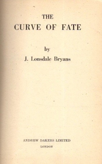 Item #26371 THE CURVE OF FATE. J. Lonsdale Bryans.