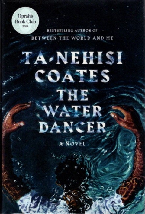Item #26374 THE WATER DANCER. Ta-Nehisi Coates.