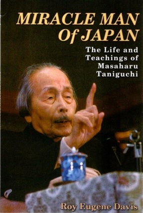 Item #26528 MIRACLE MAN OF JAPAN: The Life and Work of Masaharu Taniguchi. Roy Eugene Davis