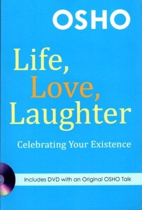 Item #26536 LIFE, LOVE, LAUGHTER: Celebrating Your Existence. Osho, Rajneesh