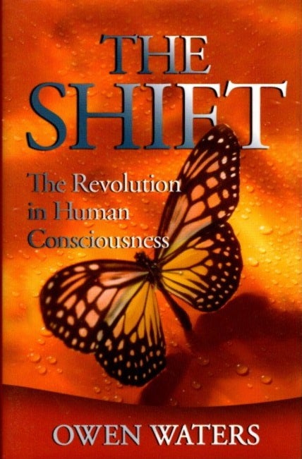 Item #26547 THE SHIFT: The Revolution in Human Consciousness. Owen Waters.