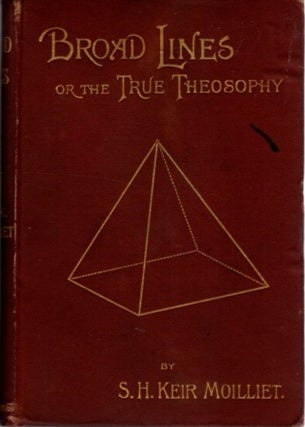Item #26574 BROAD LINES OR THE TRUE THEOSOPHY. S. H. Keir Moilliet
