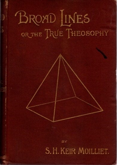 Item #26574 BROAD LINES OR THE TRUE THEOSOPHY. S. H. Keir Moilliet.