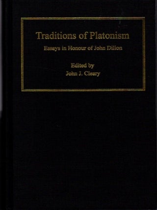 TRADITIONS OF PLATONISM: Essays in Honour of John Dillon