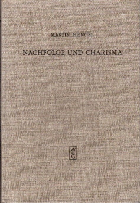 Item #26613 NACHFOLGE UND CHARISMA: Eine exegetisch-religionsgeschichtliche Studie zu Mt 821f. und Jesu Ruf in die Nachfolge. Martin Hengel.