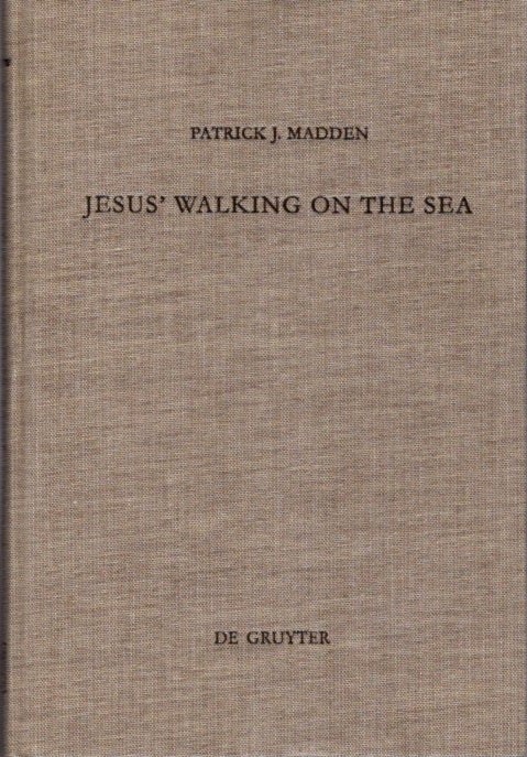 Item #26614 JESUS' WALKING ON THE SEA: An Investigation of the Origin of the Narrative Account. Patrisk J. Madden.