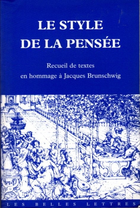 Item #26626 LE STYLE DE LA PENSÉE: Recueil de textes en hommage à Jacques Brunschwig. Monique CANTO-SPERBER, Pierre PELLEGRIN.