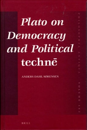 Item #26628 PLATO ON DEMOCRACY AND POLITICAL TECHNE. Anders Dahl Sorensen