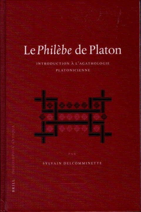 Item #26631 LE PHILEBE DE PLATON: Introduction a Lagathologie Platonicienne. Sylvain Delcomminette.