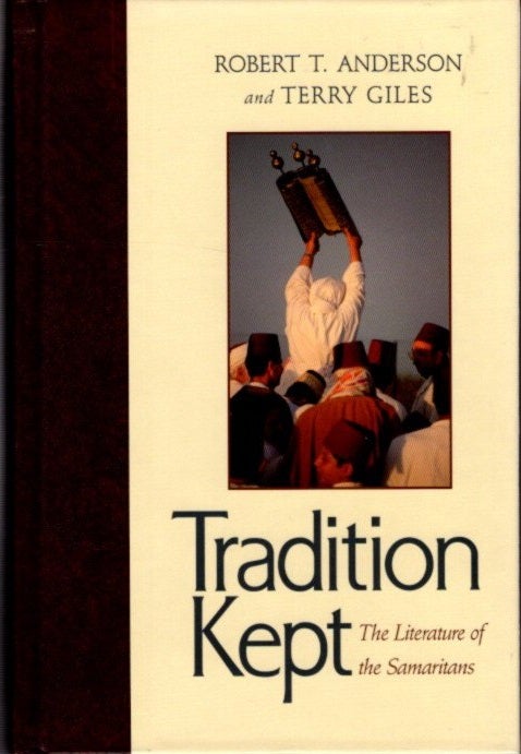 Item #26635 TRADITION KEPT: The Literature of the Samaritans. Robert T. Anderson, Terry Giles.
