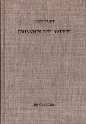 Item #26636 JOHANNES DER TÄUFER: Interpretation, Geschichte, Wirkungsgeschichte. Josef Ernst