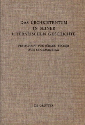 Item #26638 DAS URCHRISTENTUM IN SEINER LITERARISCHEN GESCHICHTE: Festschrift Fuer Juergen Becker...