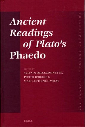 Item #26646 ANCIENT READINGS OF PLATO'S PHAEDO. Sylvain Delcomminette, Pieter d'Hoine,...