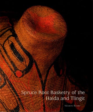 Item #26651 SPRUCE ROOT BASKETRY OF THE HAIDA AND TLINGIT. Sharon J. Busby