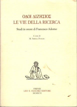 Item #26653 ODOI DIZESIOS LE VIE DELLA RICERCA: Studi in onore di Francesco Adorno. M. Serena...