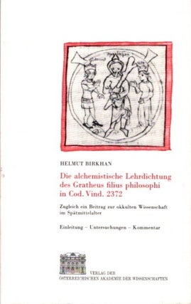 Item #26656 DIE ALCHEMISTISCHE LEHRDICHTUNG DES GRATHEUS FILIUS PHILOSOPHI IN COD. VIND. 2372:...